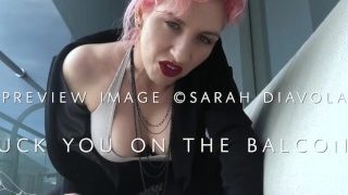 Baszd meg az erkélyen – Előnézet – Sarah Diavola