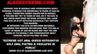 Extreme Hot Anal Queen Hotkinkyjo Self Anal Fisting & Prolapse In Public