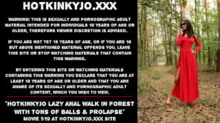 Hotkinkyjo Lazy Anal Walk In Forest With Tons Of Balls & Prolapse