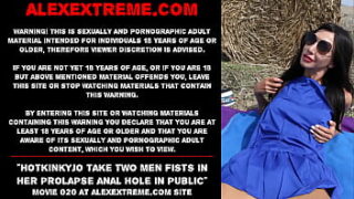 Hotkinkyjo Take Two Men Fists In Her Prolapse Anal Hole In Public