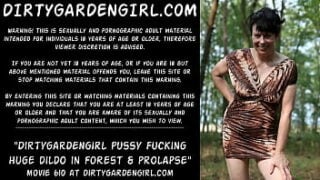 Dirtygardengirl Dirty Pussy Fucking With Huge Dildo In Forest & Prolapse