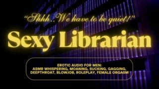 Sexy Librarian Wants To Deepthroat & Fuck You In The Library! Asmr Roleplay Erotic Audio For Men